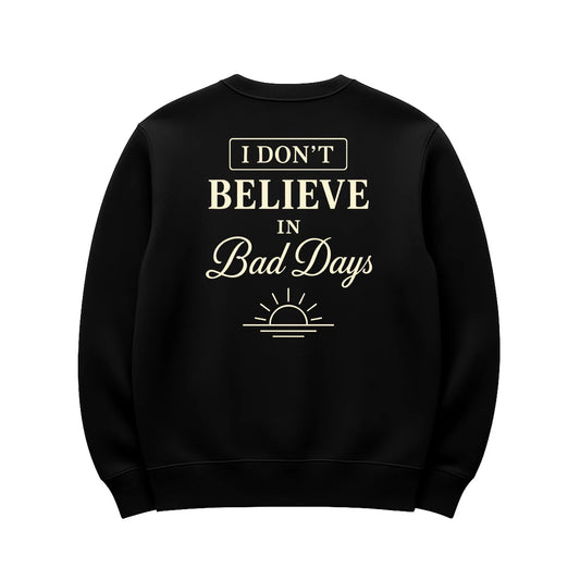 UMBRELLA BY JFRENCH: I DONT BELIEVE IN BAD DAYS CREWNECK