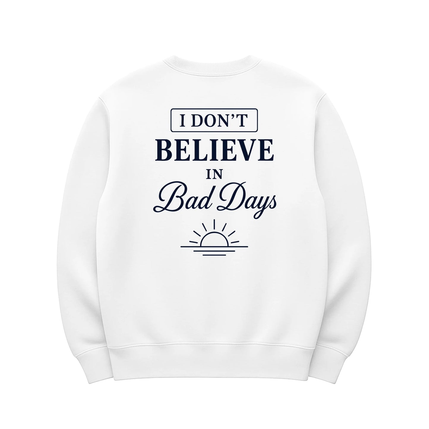 UMBRELLA BY JFRENCH: I DONT BELIEVE IN BAD DAYS CREWNECK